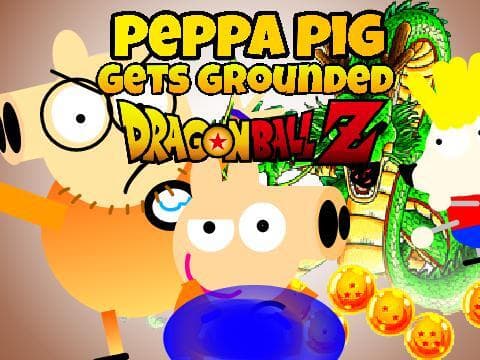Peppa Pig Gets Grounded DRAGONBALL Z EDITION