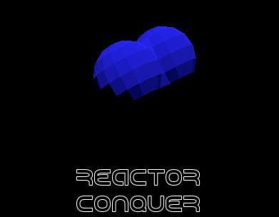 Reactor Conquer