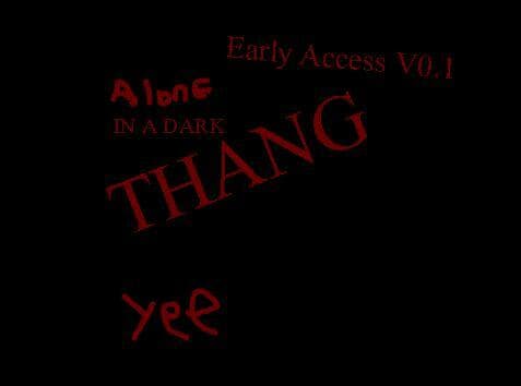 Alone In A Dark Thang Demo