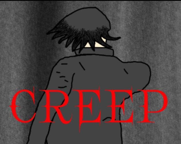 Creep (Part One of Two)
