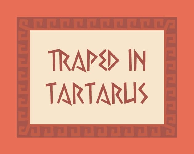 Trapped in Tartarus