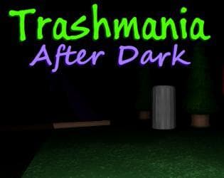 Trashmania: After Dark