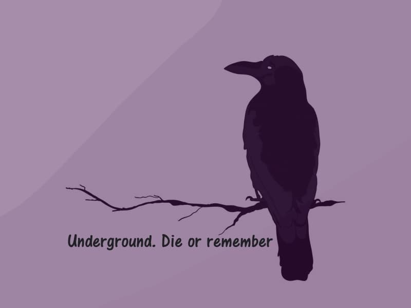 Underground. Die or remember