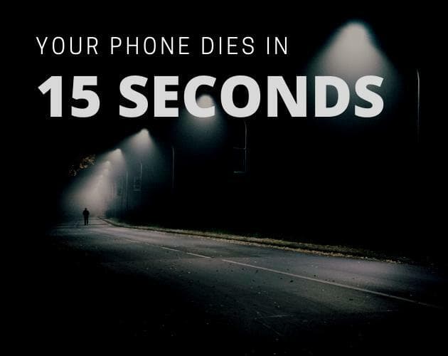 Your Phone Dies in 15 Seconds