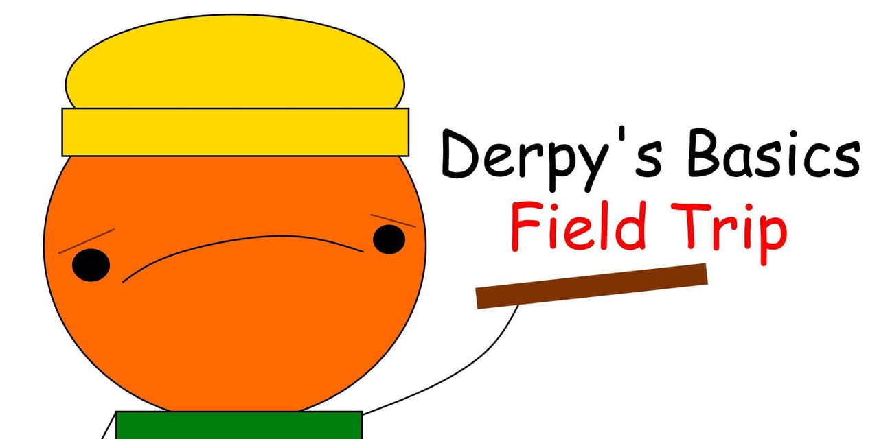 Derpys Basics: Field Trip?!