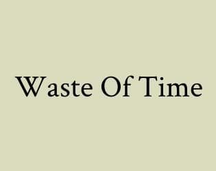 Waste Of Time (wdhg)
