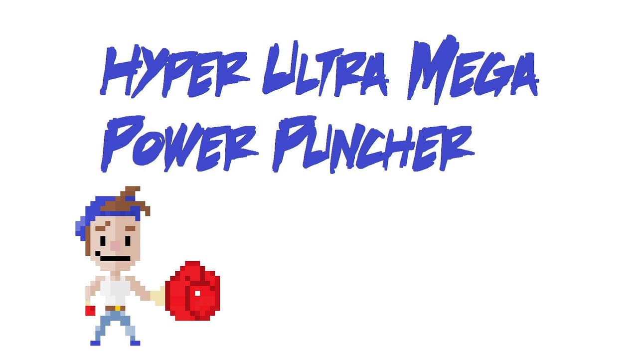 Hyper Ultra Mega Power Puncher