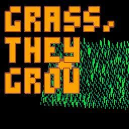 Grass, They Grow