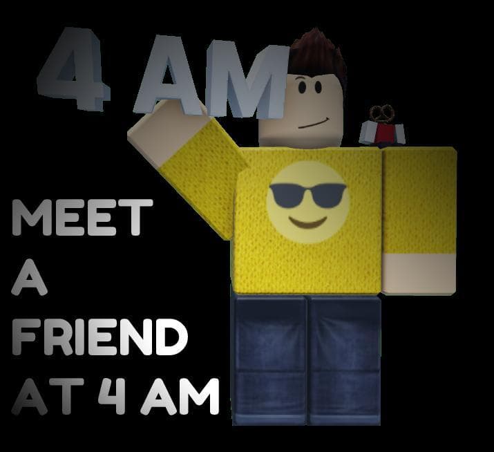 meet a friend at 4 am