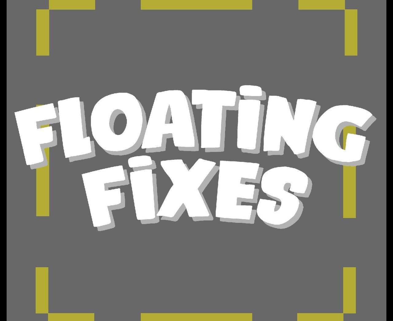 Floating Fixes