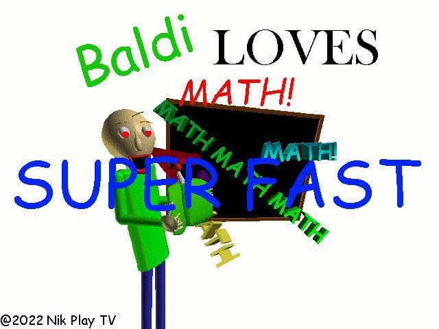 Baldi loves math Super Fast