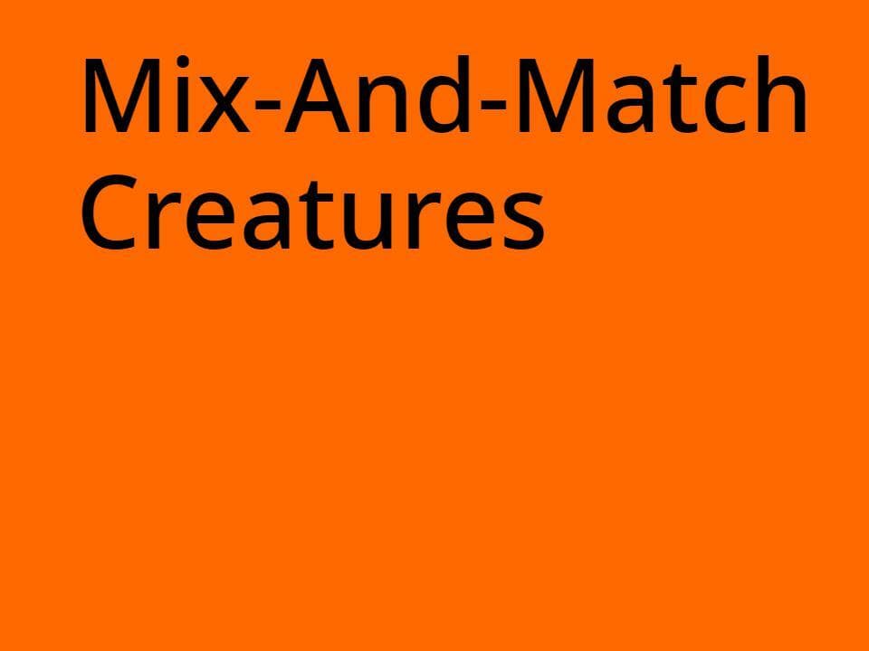 Mix-And-Match Creatures