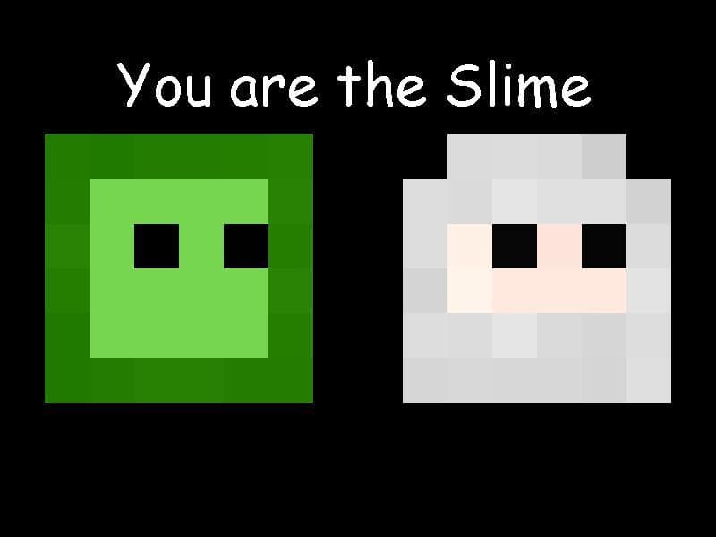You Are The Slime