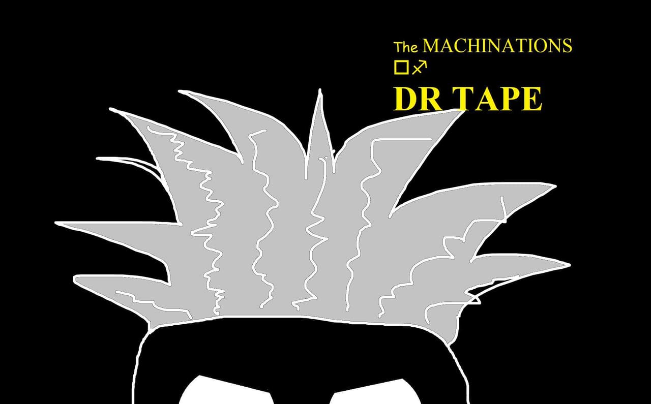 The Machinations of Dr. Tape
