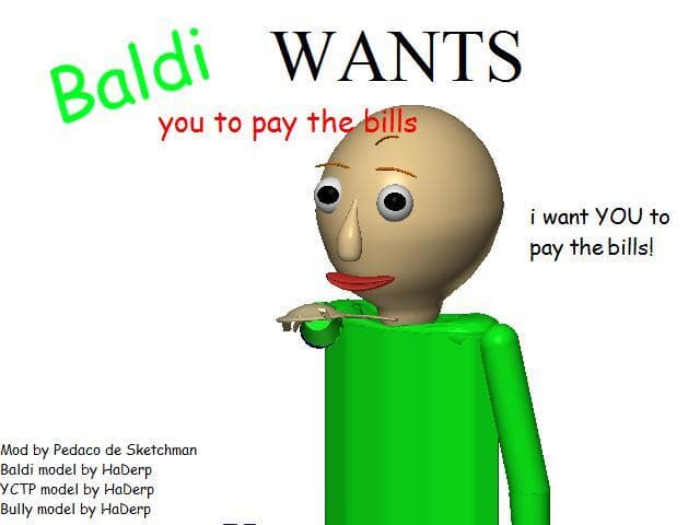 Baldi Wants YOU to pay the bills