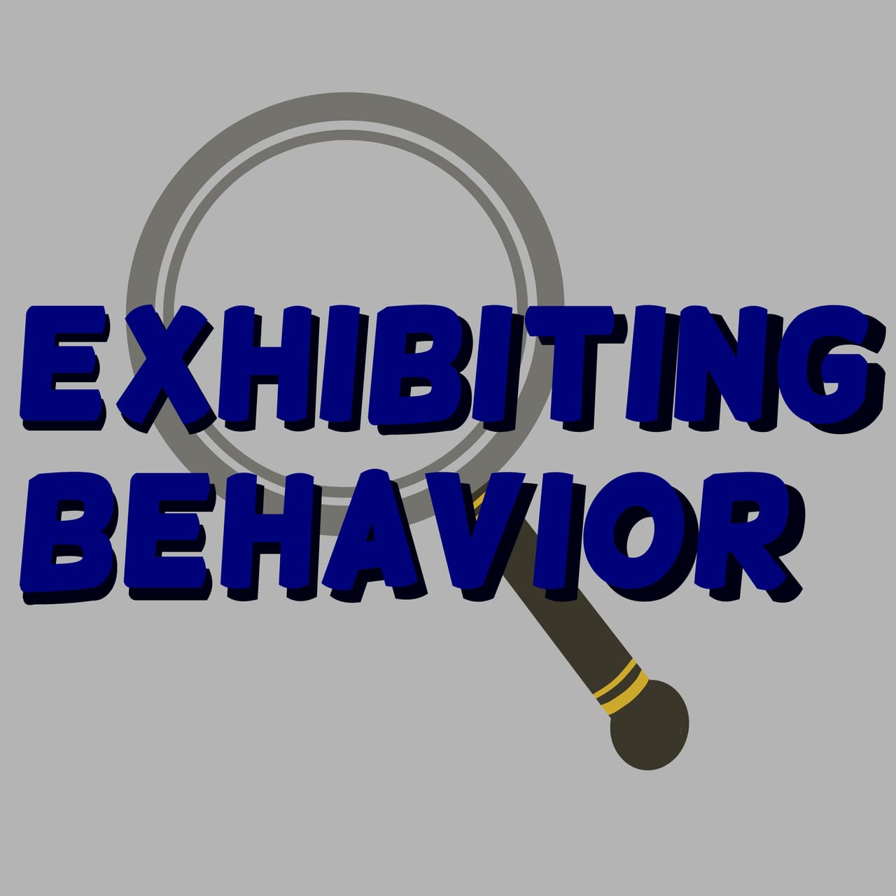 Exhibiting Behavior