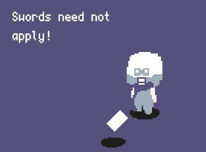 Swords need not apply