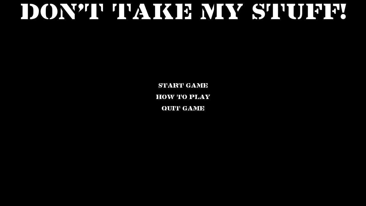 Dont Take my Stuff!