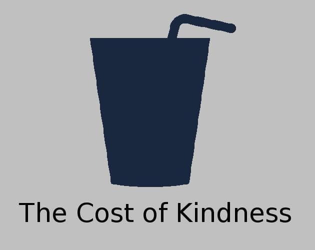 The Cost of Kindness