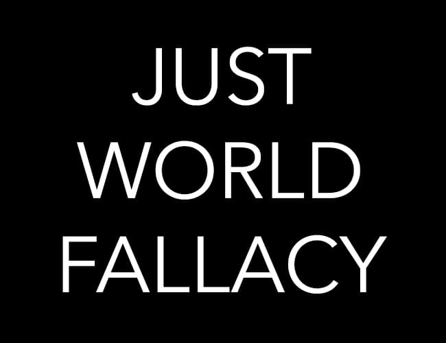 Just World Fallacy
