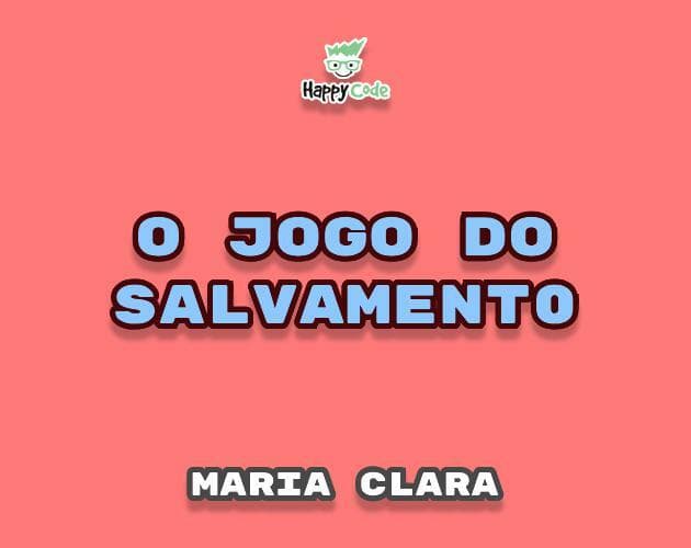 O jogo do salvamento - Maria Clara