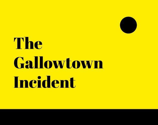 The Gallowtown Incident