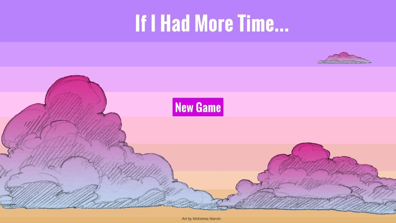If I Had More Time...