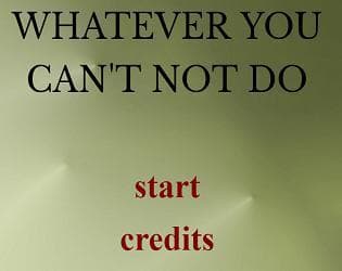 Whatever You Cant Not Do