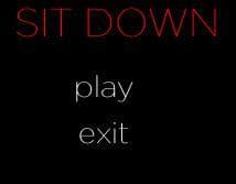 SIT DOWN