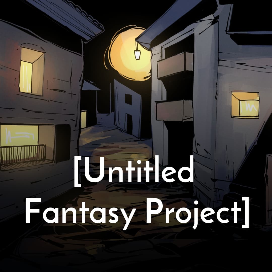 [Untitled Fantasy Project]