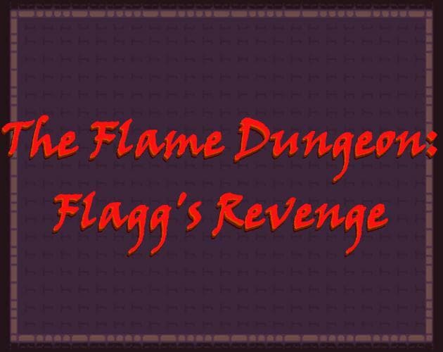 The Flame Dungeon: Flaggs Revenge