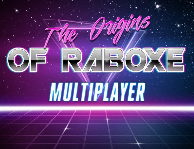 The Origins Of Raboxe Multiplayer (BETA)