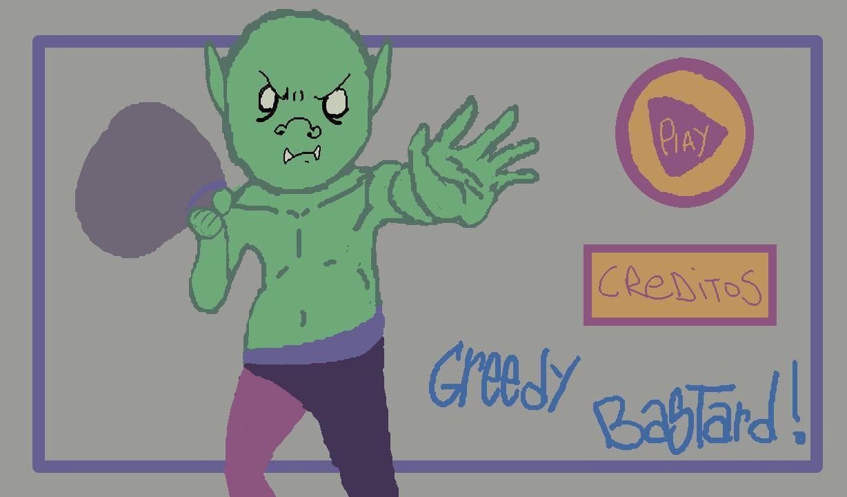 greedy Bastard