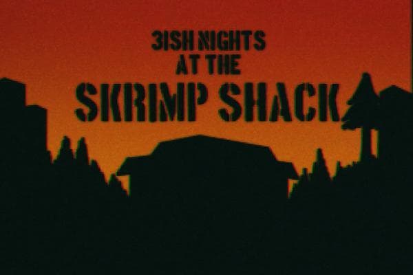 3ish Nights at the Skrimp Shack