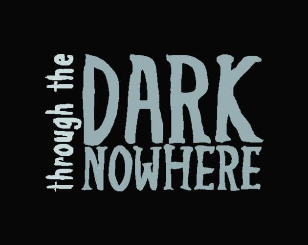 Through the dark nowhere