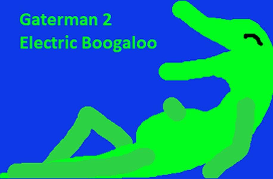 Gaterman 2: Electric Boogaloo