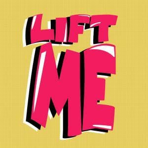 Lift Me