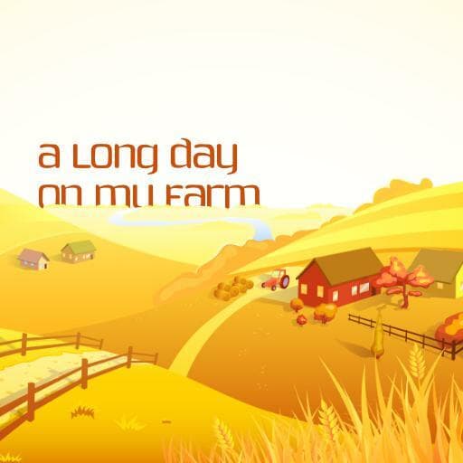 A Long Day on My Farm