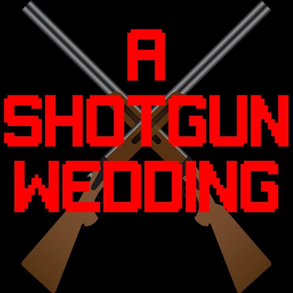 A SHOTGUN WEDDING