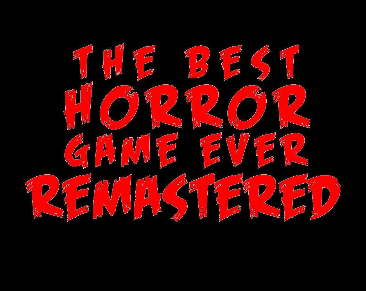 The Best Horror Game Ever: Remastered: Anniversary Edition: Directors Cut