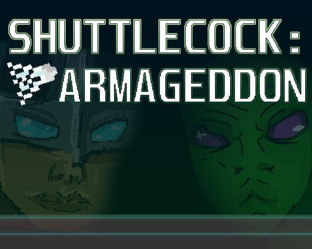 SHUTTLECOCK: ARMAGGEDON