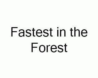 Fastest in the Forest