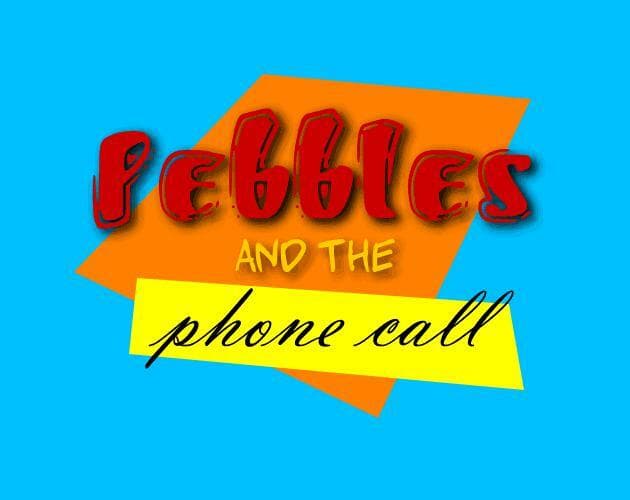 Pebbles and the Phone Call