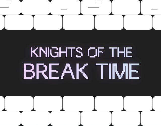 KNIGHTS OF THE BREAKTIME