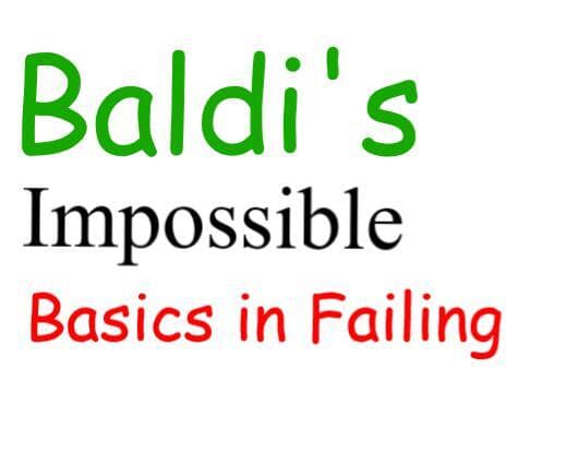 Baldis Impossible Basics in Failing