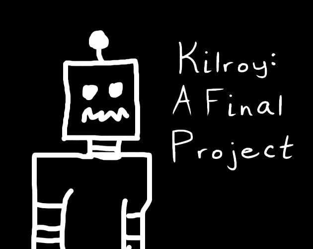 Kilroy: A Final Project