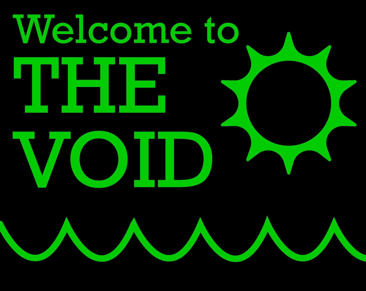Welcome to The Void.