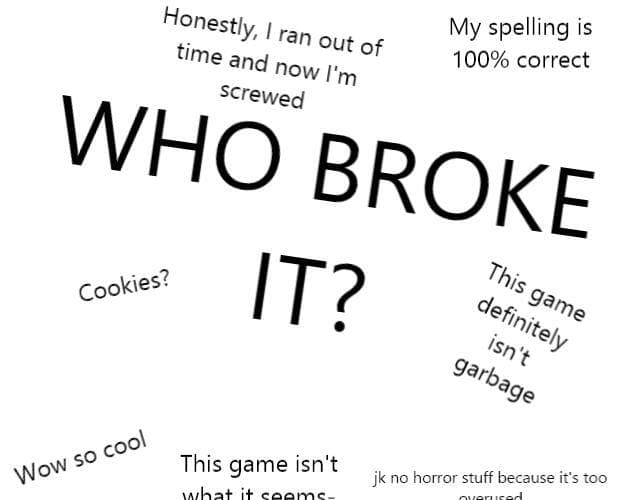 Who Broke It?