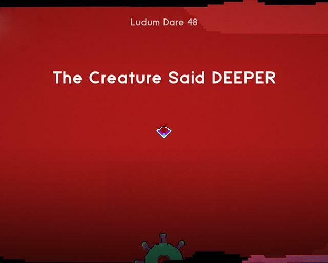 The Creature Said DEEPER