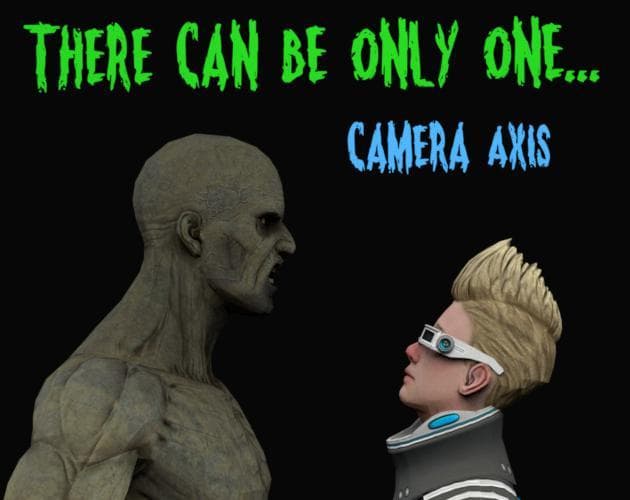There Can Be Only One....Camera Axis
